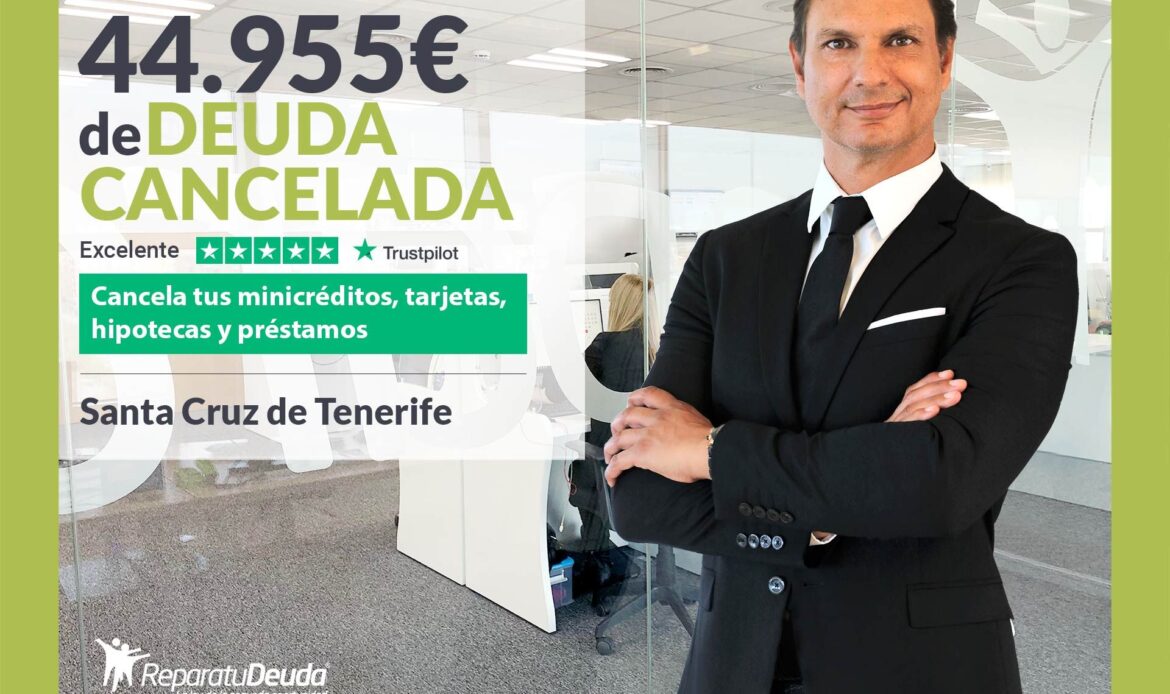 Repara tu Deuda Abogados cancela 44.955€ en Tenerife (Canarias) con la Ley de Segunda Oportunidad