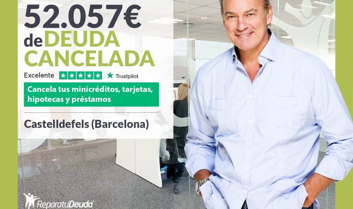 Repara tu Deuda Abogados cancela 52.057€ en Castelldefels (Barcelona) con la Ley de Segunda Oportunidad