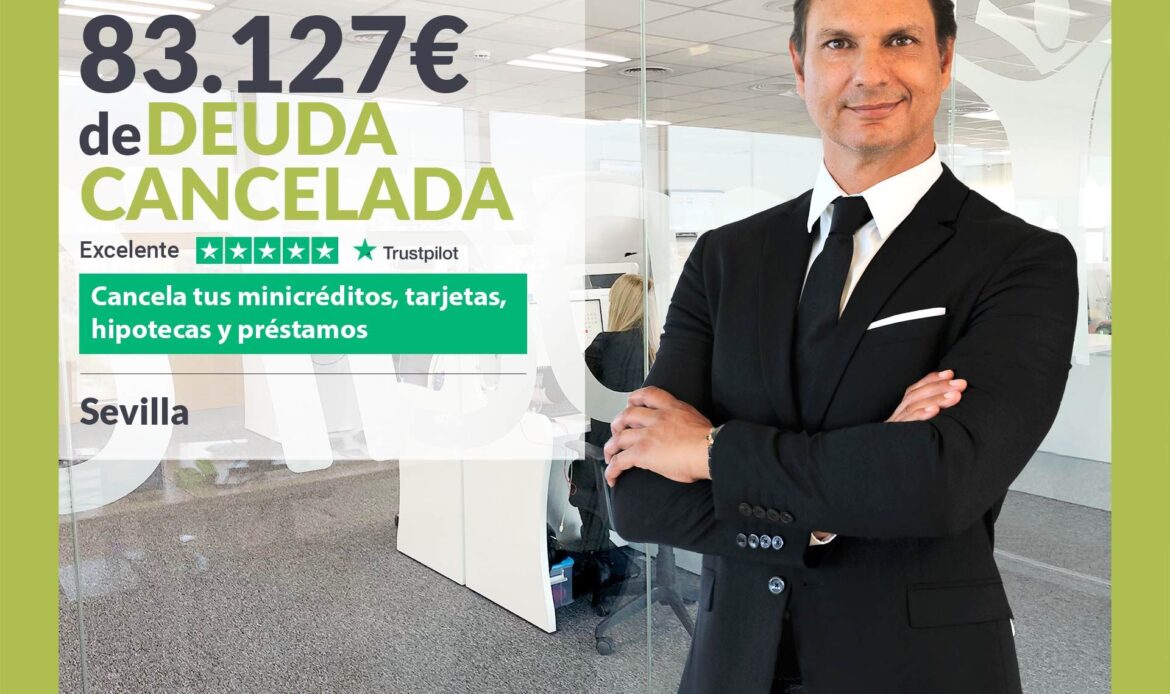 Repara tu Deuda Abogados cancela 83.127€ en Sevilla (Andalucía) con la Ley de Segunda Oportunidad