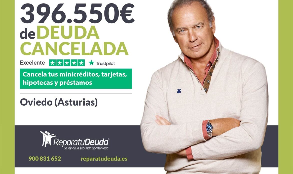 Repara tu Deuda Abogados cancela 396.550€ en Oviedo (Asturias) con la Ley de Segunda Oportunidad