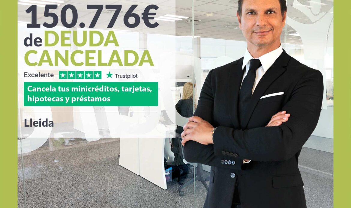 Repara tu Deuda Abogados cancela 150.776€ en Lleida (Catalunya) con la Ley de la Segunda Oportunidad