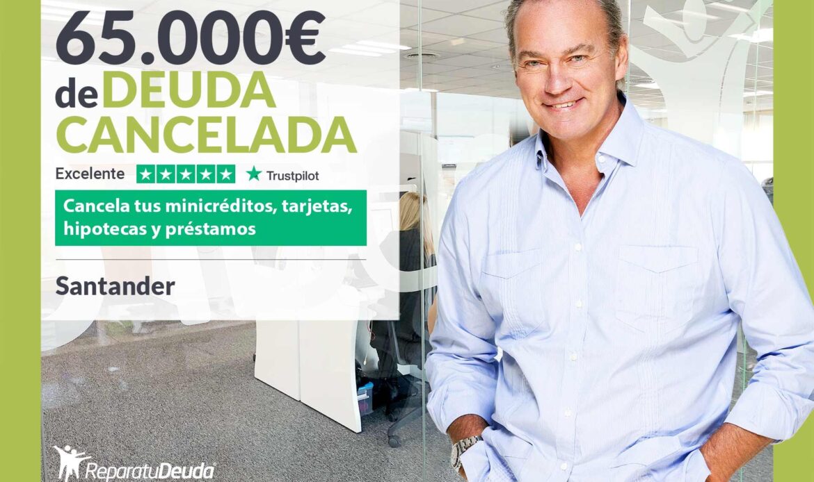 Repara tu Deuda Abogados cancela 65.000€ en Santander (Cantabria) con la Ley de Segunda Oportunidad