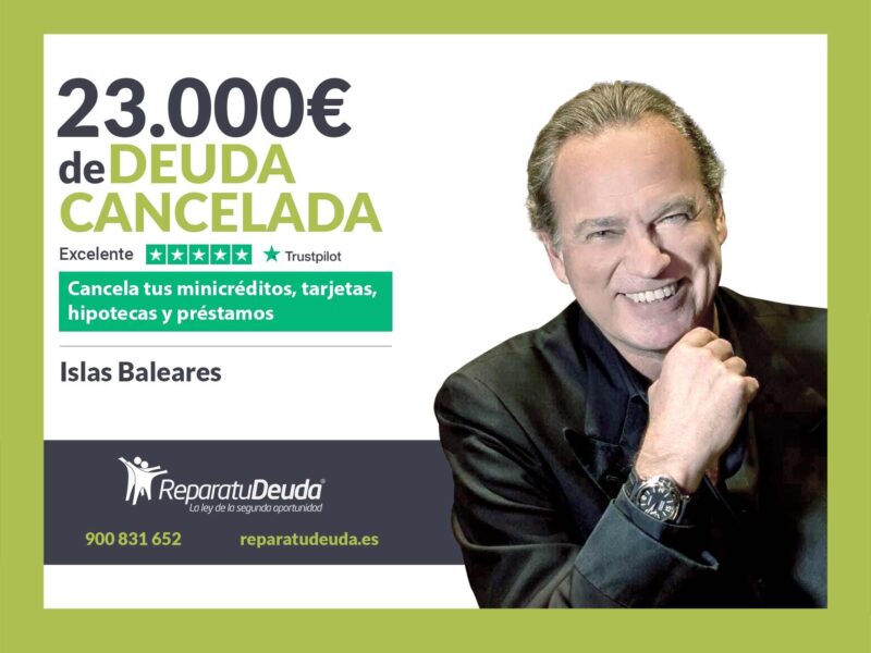 Repara tu Deuda Abogados cancela 23.000€ en Mallorca (Baleares) con la Ley de Segunda Oportunidad