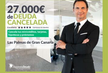 Repara tu Deuda Abogados cancela 27.000€ en Las Palmas de Gran Canaria con la Ley de Segunda Oportunidad