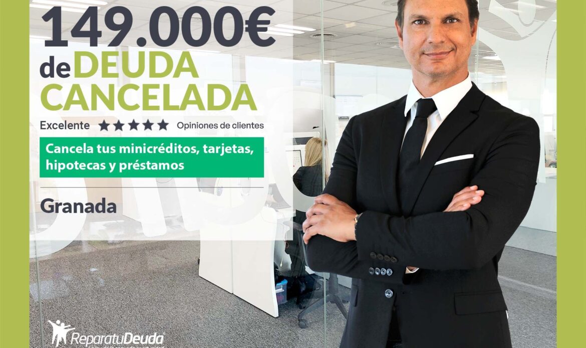 Repara tu Deuda cancela 149.000 euros en Granada (Andalucía) con la Ley de Segunda Oportunidad