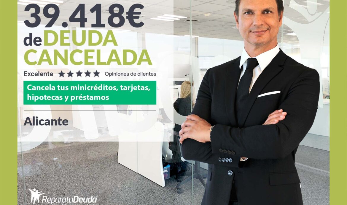 Repara tu Deuda cancela 39.418€ en Alicante (Comunidad Valenciana) con la Ley de Segunda Oportunidad