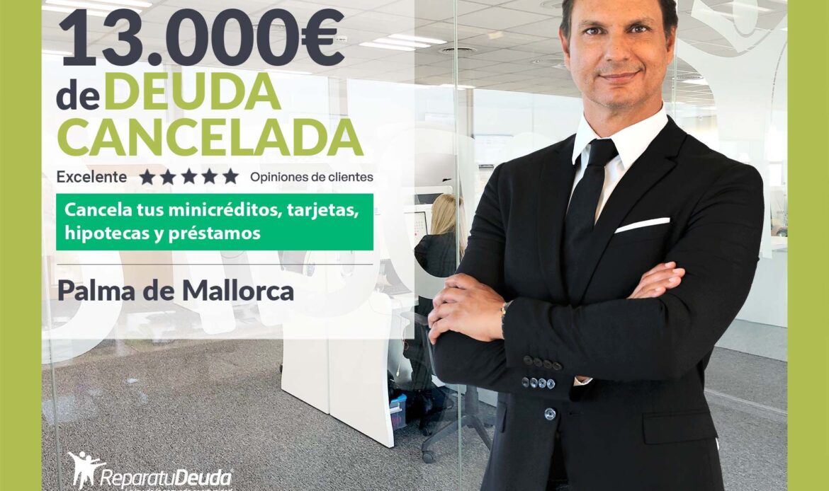 Repara tu Deuda cancela 13.000€ en Palma de Mallorca (Baleares) con la Ley de Segunda Oportunidad