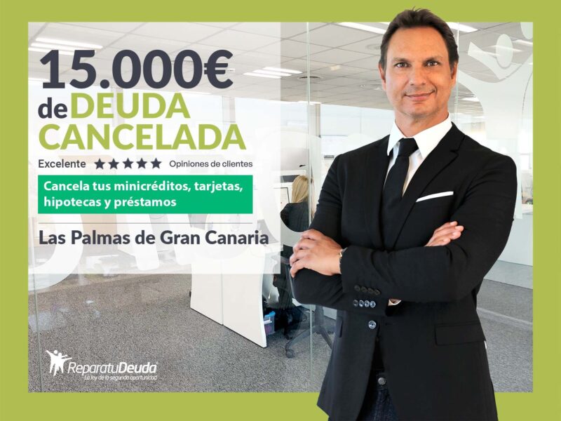 Repara tu Deuda cancela 15.000€ en Las Palmas de Gran Canaria con la Ley de Segunda Oportunidad