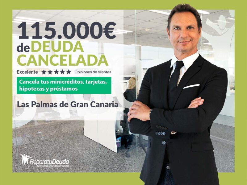 Repara tu Deuda Abogados cancela 115.000€ en Las Palmas de Gran Canaria con la Ley de Segunda Oportunidad