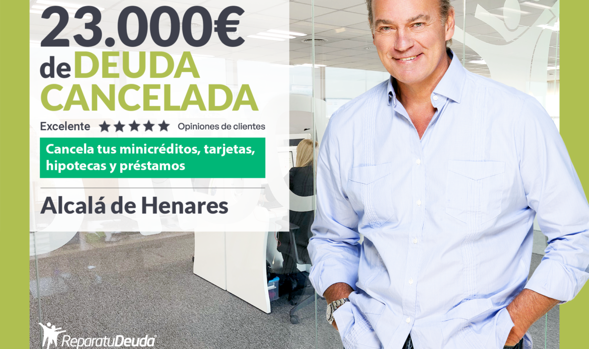 Repara tu Deuda Abogados cancela 23.000€ en Alcalá de Henares (Madrid) con la Ley de Segunda Oportunidad